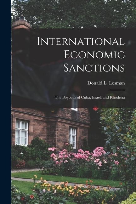 International Economic Sanctions: The Boycotts of Cuba, Israel, and Rhodesia
