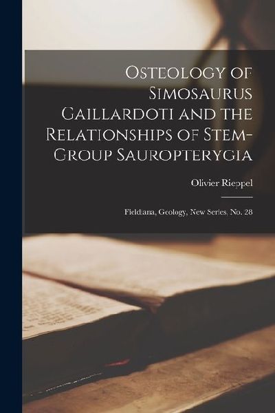 Osteology of Simosaurus Gaillardoti and the Relationships of Stem-group Sauropterygia: Fieldiana, Geology, new series, no. 28