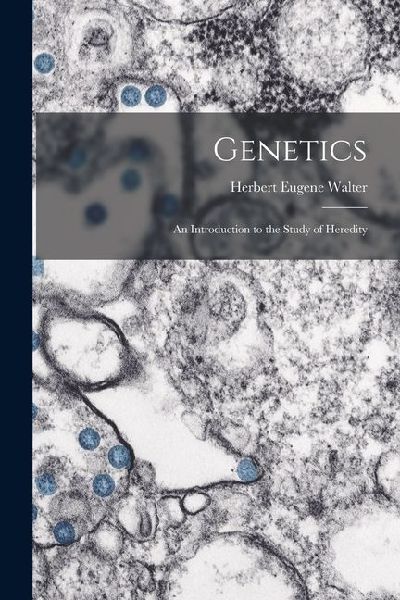 Genetics; an Introduction to the Study of Heredity