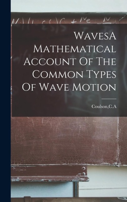 WavesA Mathematical Account Of The Common Types Of Wave Motion