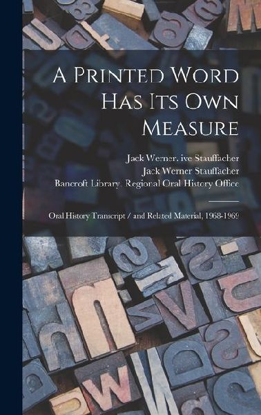 A Printed Word has its own Measure: Oral History Transcript / and Related Material, 1968-1969