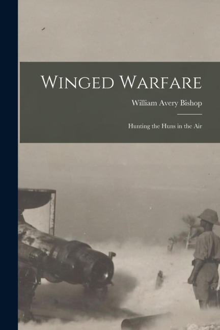 Winged Warfare: Hunting the Huns in the Air