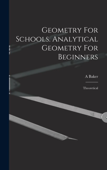 Geometry For Schools. Analytical Geometry For Beginners: Theoretical