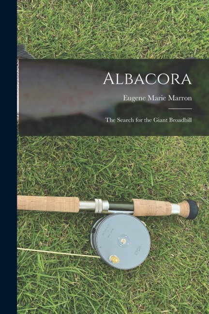 Albacora; the Search for the Giant Broadbill