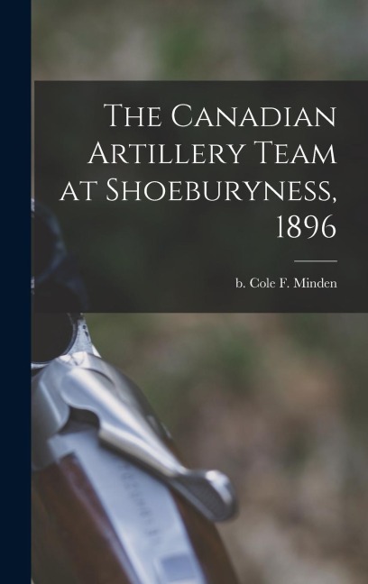 The Canadian Artillery Team at Shoeburyness, 1896