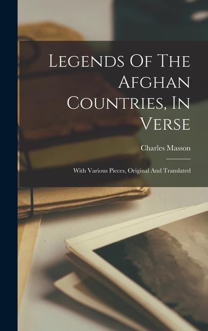 Legends Of The Afghan Countries, In Verse: With Various Pieces, Original And Translated