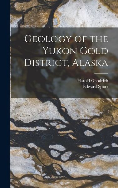 Geology of the Yukon Gold District, Alaska