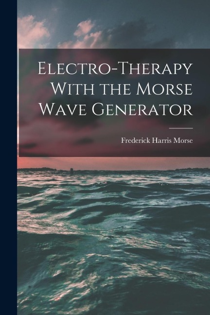 Electro-therapy With the Morse Wave Generator