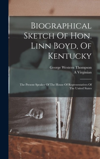 Biographical Sketch Of Hon. Linn Boyd, Of Kentucky: The Present Speaker Of The House Of Representatives Of The United States