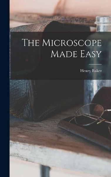 The Microscope Made Easy