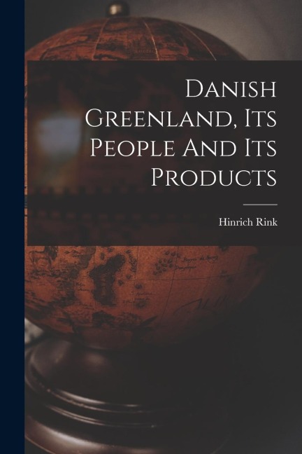 Danish Greenland, Its People And Its Products