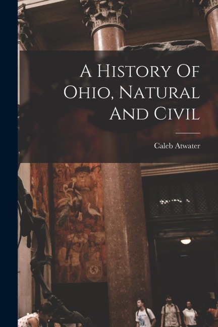 A History Of Ohio, Natural And Civil