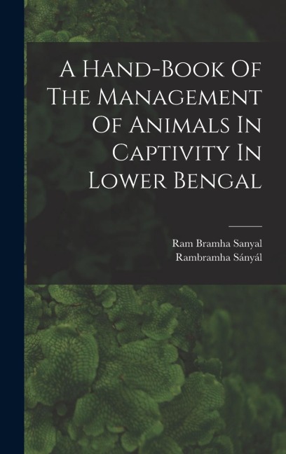 A Hand-book Of The Management Of Animals In Captivity In Lower Bengal