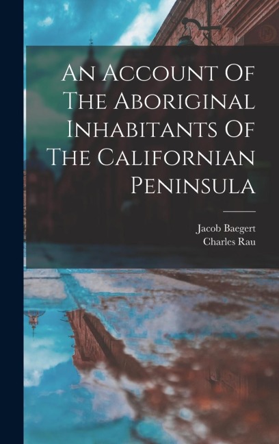 An Account Of The Aboriginal Inhabitants Of The Californian Peninsula