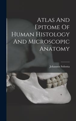Atlas And Epitome Of Human Histology And Microscopic Anatomy