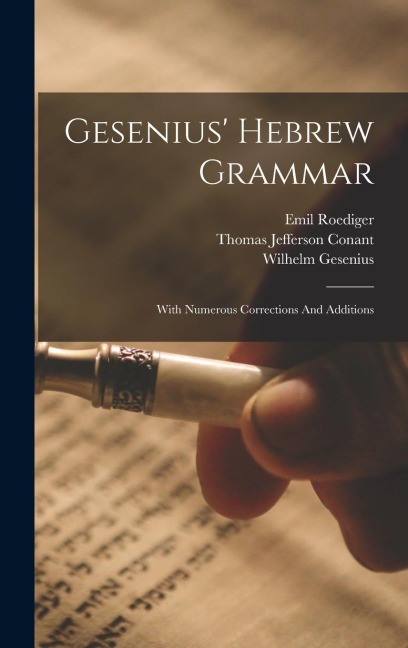 Gesenius Hebrew Grammar: With Numerous Corrections And Additions