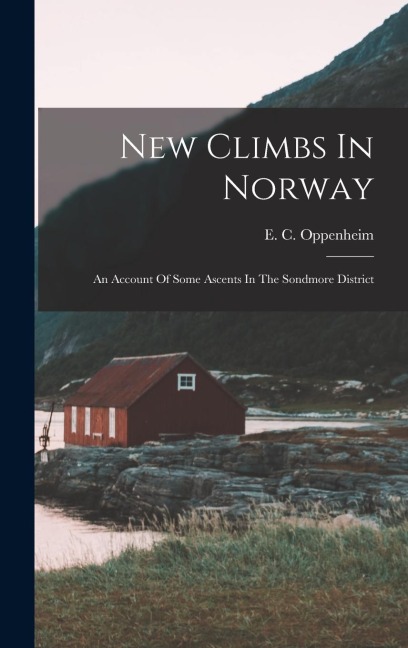 New Climbs In Norway: An Account Of Some Ascents In The Sondmore District