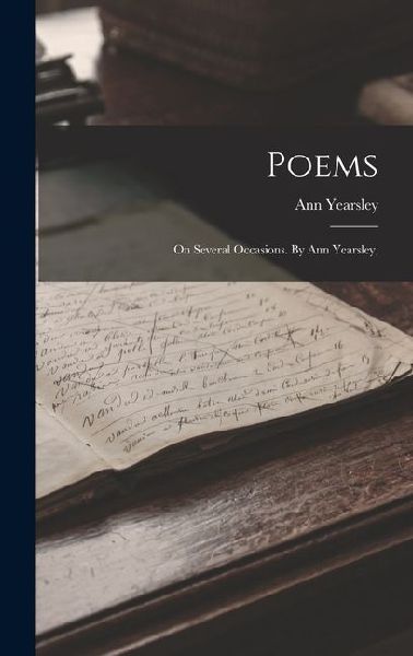 Poems: On Several Occasions. By Ann Yearsley,