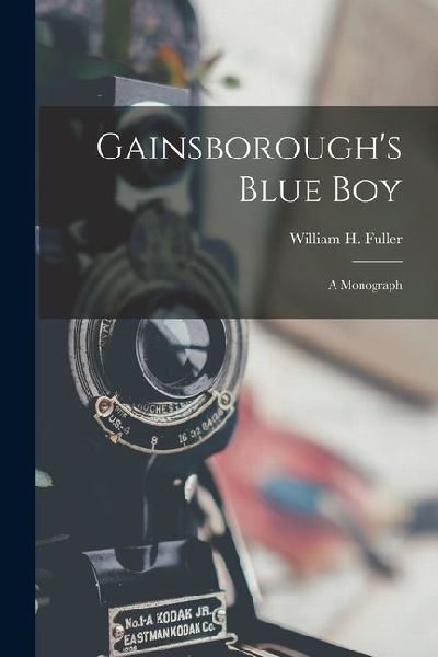 Gainsboroughs Blue Boy: A Monograph
