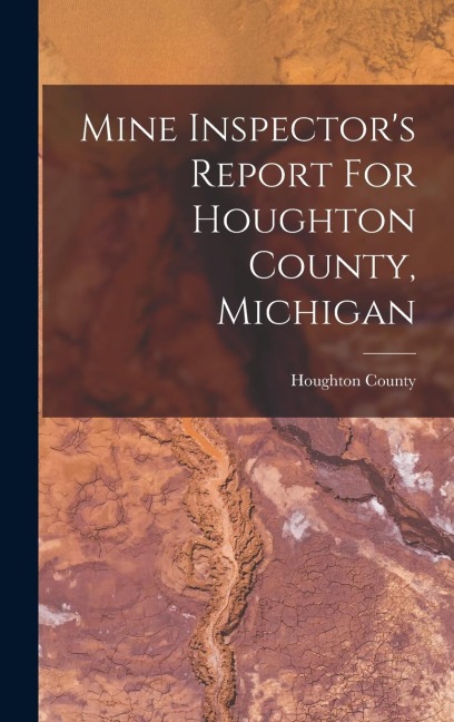 Mine Inspectors Report For Houghton County, Michigan