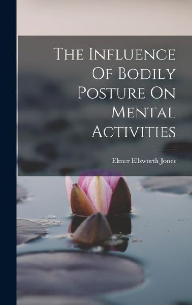 The Influence Of Bodily Posture On Mental Activities