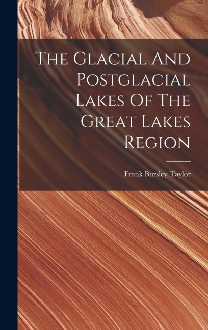 The Glacial And Postglacial Lakes Of The Great Lakes Region