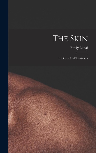 The Skin: Its Care And Treatment