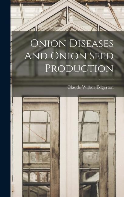 Onion Diseases And Onion Seed Production