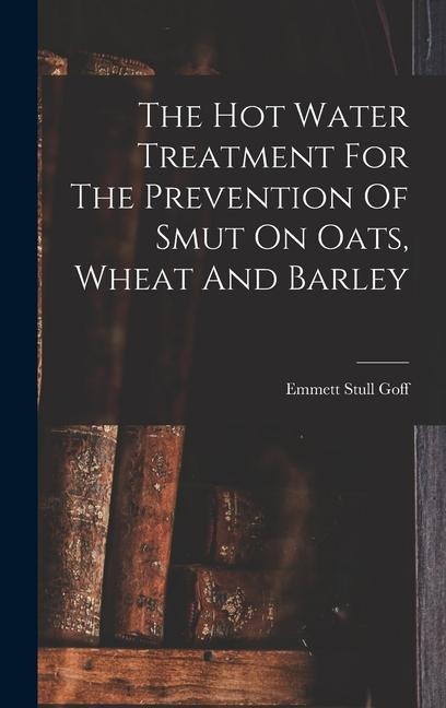 The Hot Water Treatment For The Prevention Of Smut On Oats, Wheat And Barley