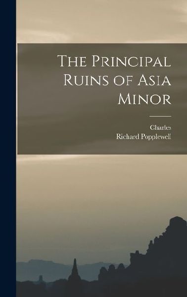 The Principal Ruins of Asia Minor