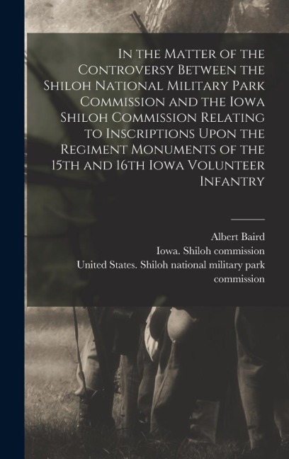 In the Matter of the Controversy Between the Shiloh National Military Park Commission and the Iowa Shiloh Commission Relating to Inscriptions Upon the