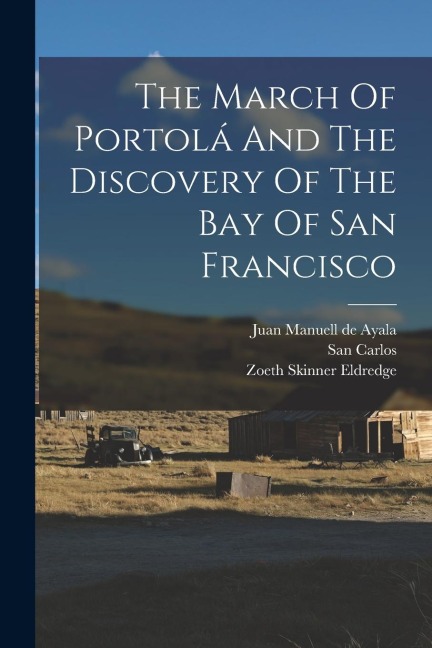 The March Of Portolá And The Discovery Of The Bay Of San Francisco