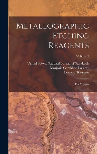 Metallographic Etching Reagents: I, For Copper; Volume 2