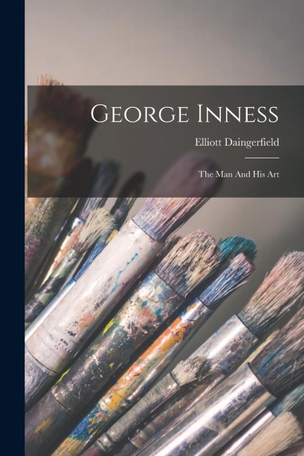 George Inness: The Man And His Art