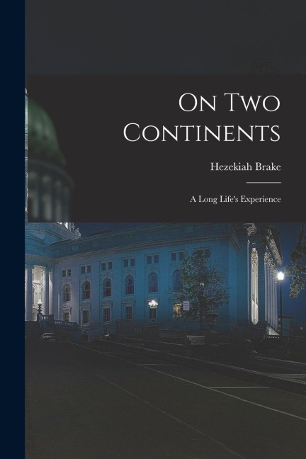 On Two Continents: A Long Life's Experience