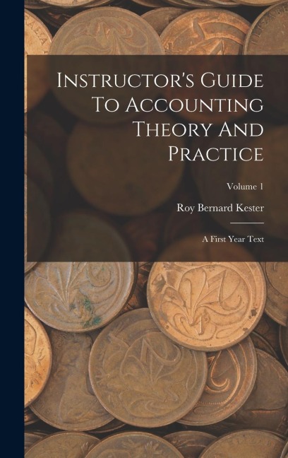 Instructors Guide To Accounting Theory And Practice: A First Year Text; Volume 1