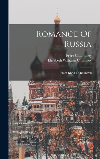 Romance Of Russia: From Rurik To Bolshevik
