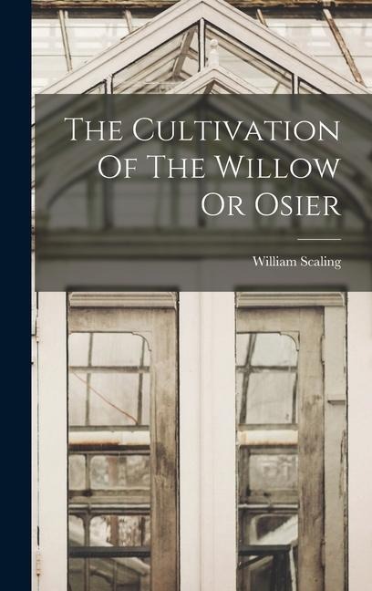 The Cultivation Of The Willow Or Osier