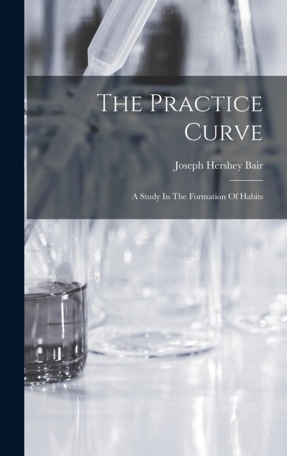 The Practice Curve: A Study In The Formation Of Habits