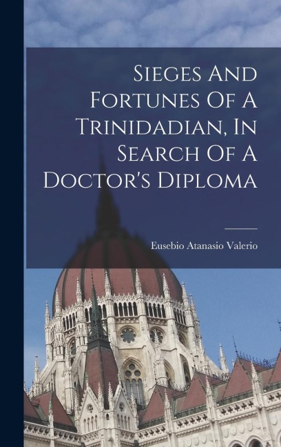 Sieges And Fortunes Of A Trinidadian, In Search Of A Doctors Diploma