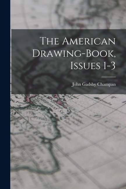 The American Drawing-book, Issues 1-3