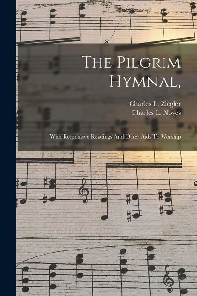 The Pilgrim Hymnal,: With Responsive Readings And Other Aids To Worship