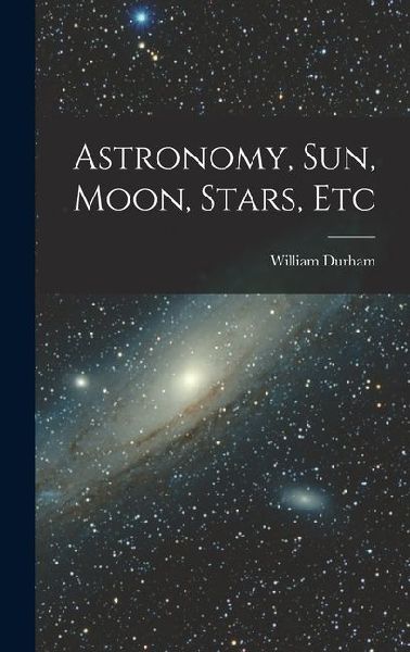 Astronomy, Sun, Moon, Stars, Etc