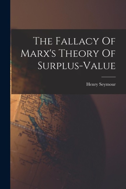 The Fallacy Of Marx's Theory Of Surplus-value