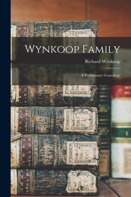 Wynkoop Family: A Preliminary Genealogy