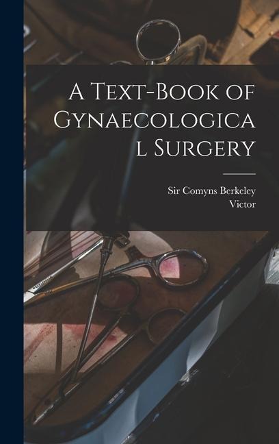 A Text-book of Gynaecological Surgery