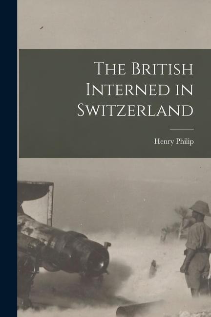 The British Interned in Switzerland