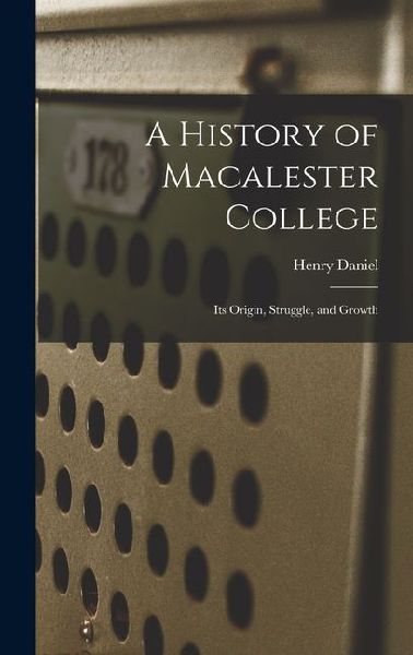 A History of Macalester College: Its Origin, Struggle, and Growth