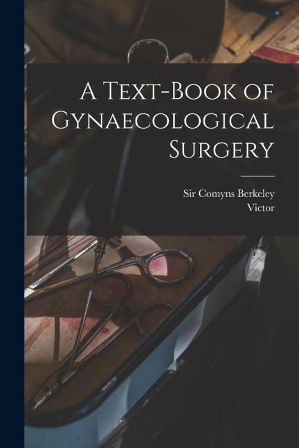 A Text-book of Gynaecological Surgery