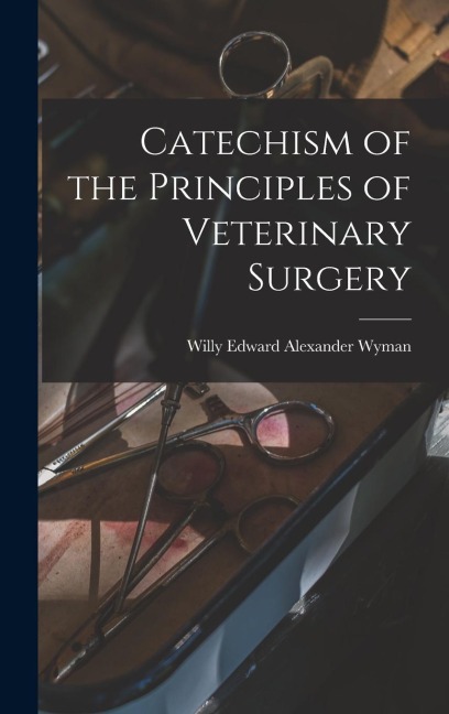 Catechism of the Principles of Veterinary Surgery